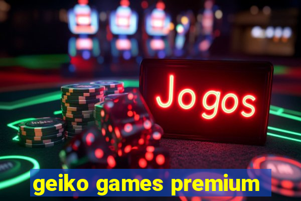 geiko games premium